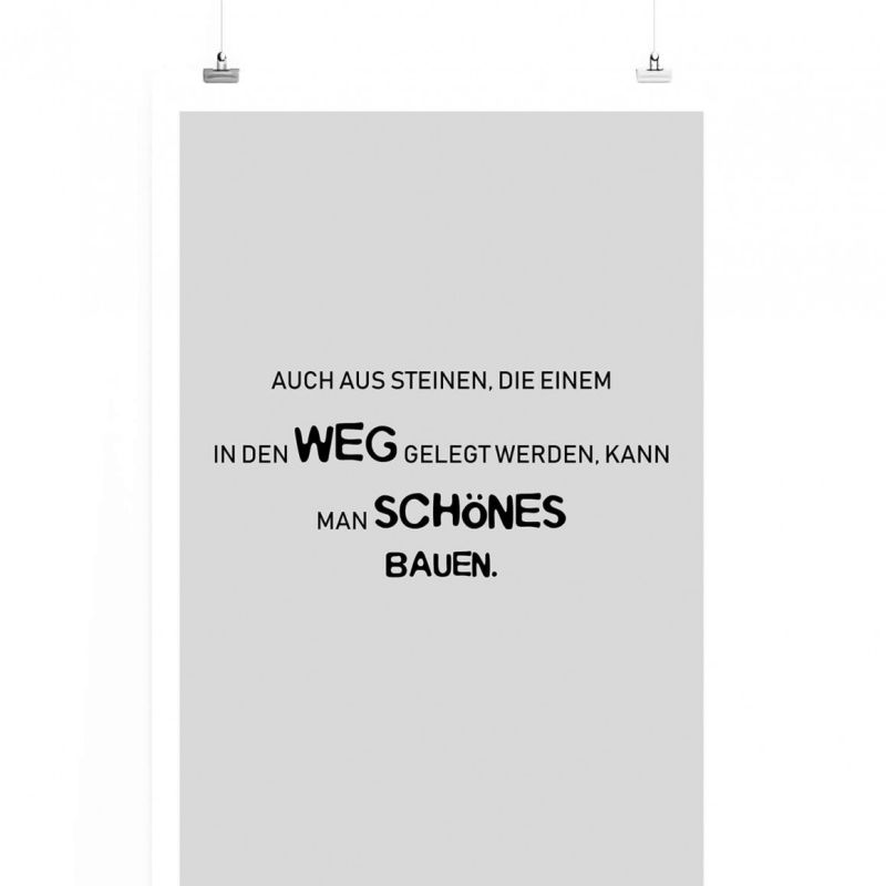 Poster in 60x90cm – Auch aus Steinen, die einem in den Weg gelegt werden, kann man schönes bauen.