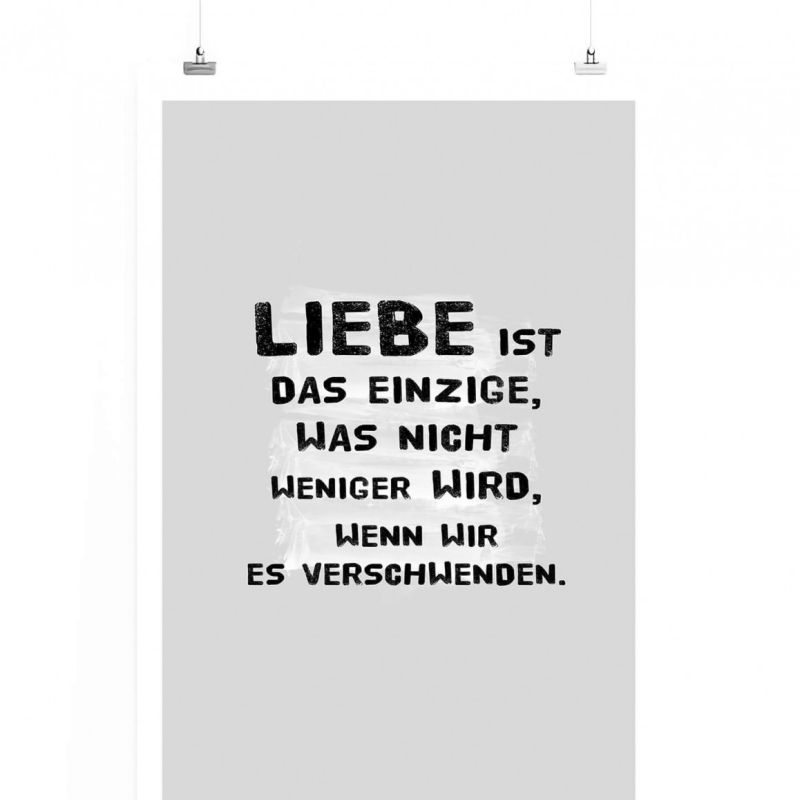 Poster in 60x90cm – Liebe ist das einzige, was nicht weniger wird, wenn wir es verschwenden.