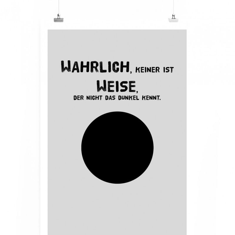 Poster in 60x90cm – Wahrlich, einer ist Weise, der nicht das Dunkel kennt.