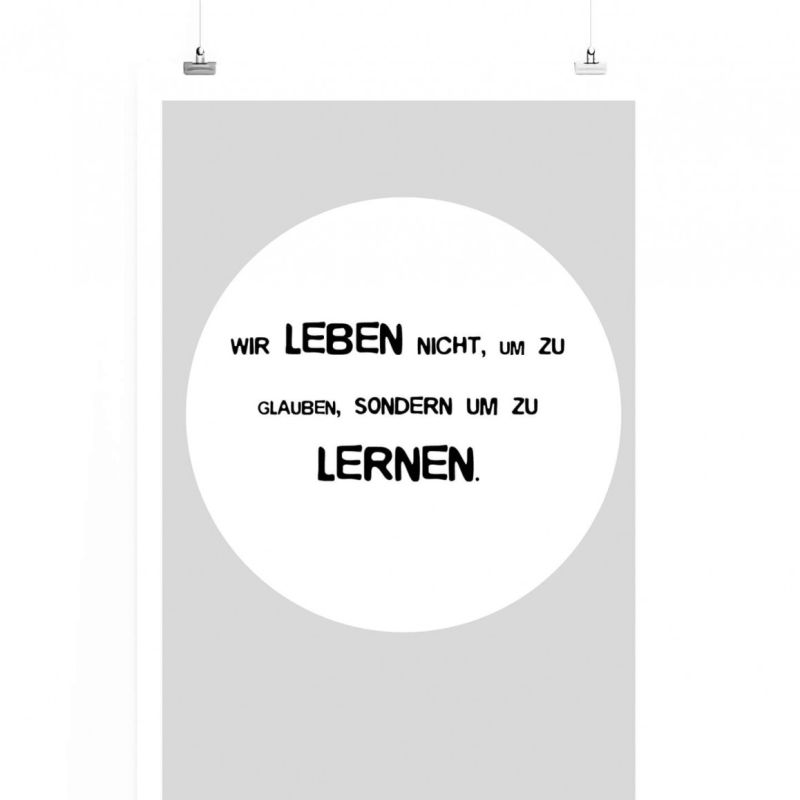 Poster in 60x90cm – Wir leben nicht, um zu glauben, sondern um zu lernen.