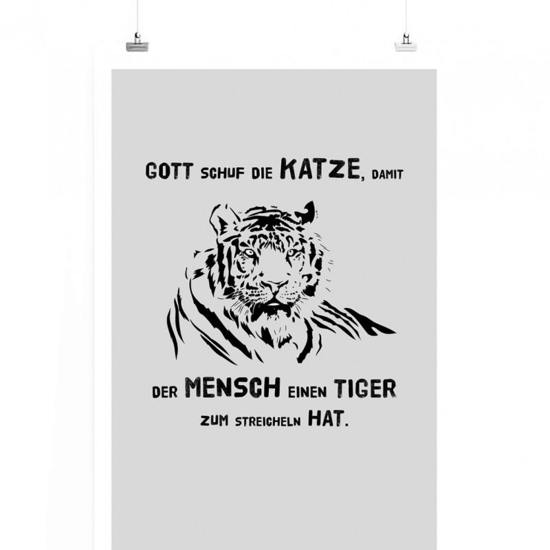 Poster in 60x90cm – Gott schuf die Katze, damit der Mensch einen Tiger zum Streicheln hat.