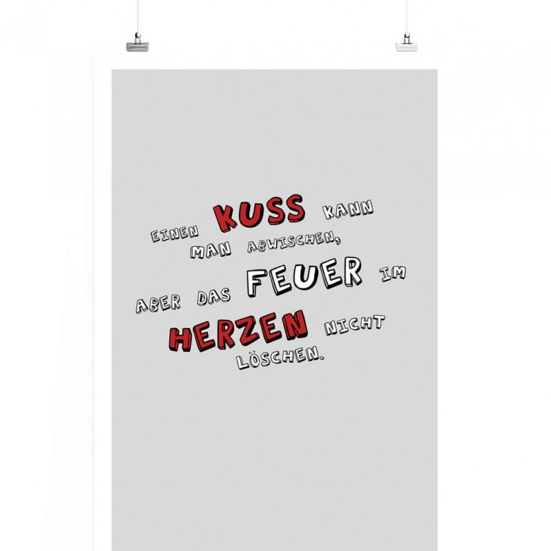 Poster in 60x90cm – Einen Kuss kann man abwischen, aber das Feuer im Herzen nicht löschen.