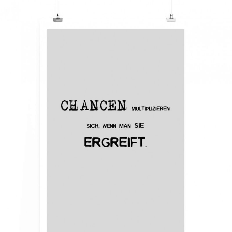 Poster in 60x90cm – Chancen multiplizieren sich, wenn man sie ergreift.