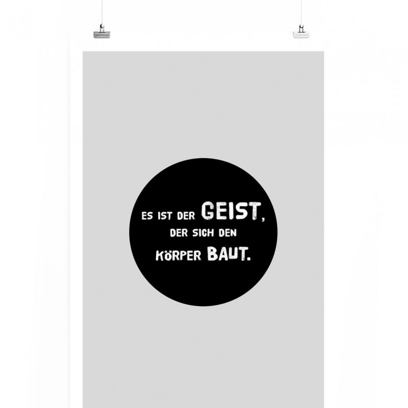 Poster in 60x90cm – Es ist der Geist, der sich den Körper baut.