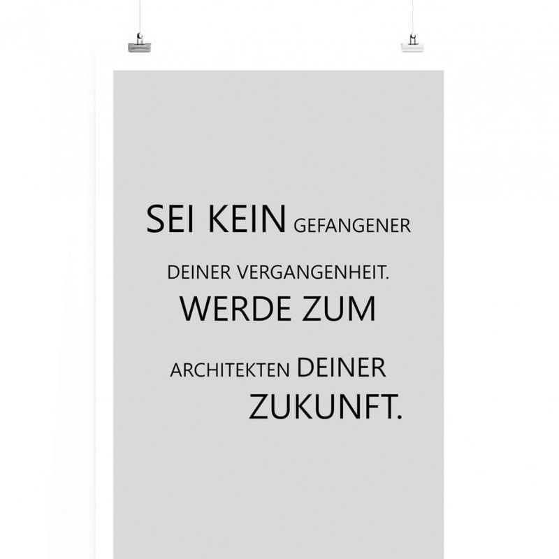 Poster in 60x90cm – Sei kein Gefangener deiner Vergangenheit. Werde zum Architekten deiner Zukunft.