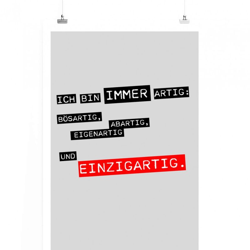 Poster in 60x90cm – Ich bin immer artig: bösartig, abartig, eigenartig und einzigartig.