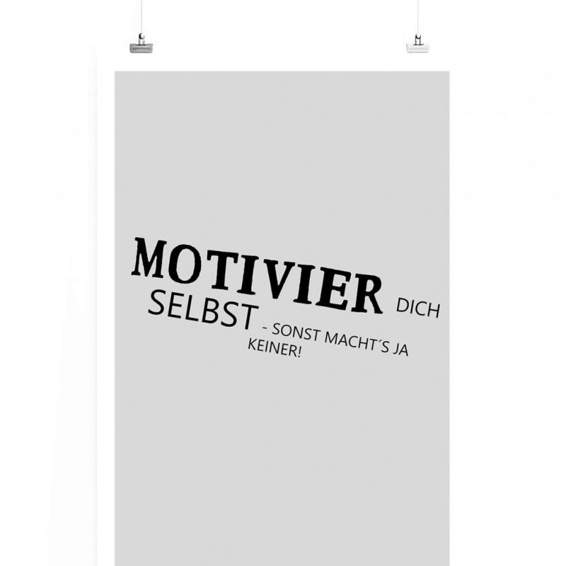 Poster in 60x90cm – Motivier dich selbst  sonst macht`s ja keiner.