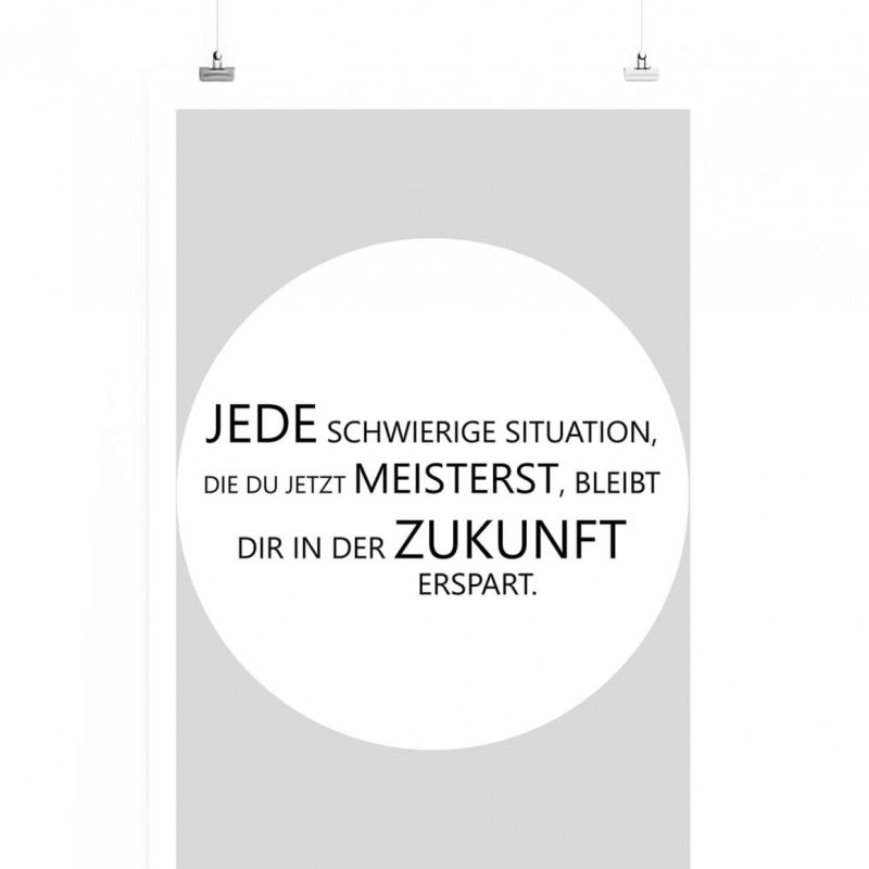 Poster in 60x90cm – Jede schwierige Situation, die du jetzt meisterst, bleibt dir in der Zukunft ers