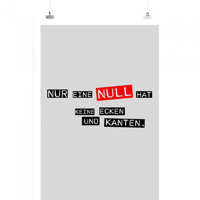 Poster in 60x90cm – Nur eine Null hat keine Ecken und Kanten.