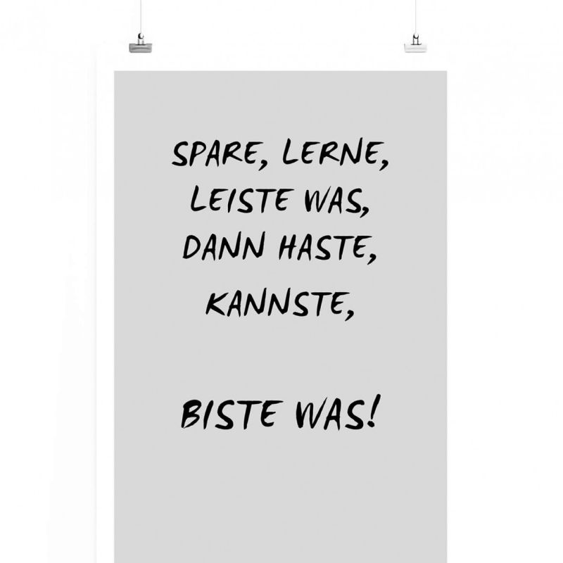 Poster in 60x90cm – Spare, Lerne, Leiste was, dann haste, kannste, biste was!