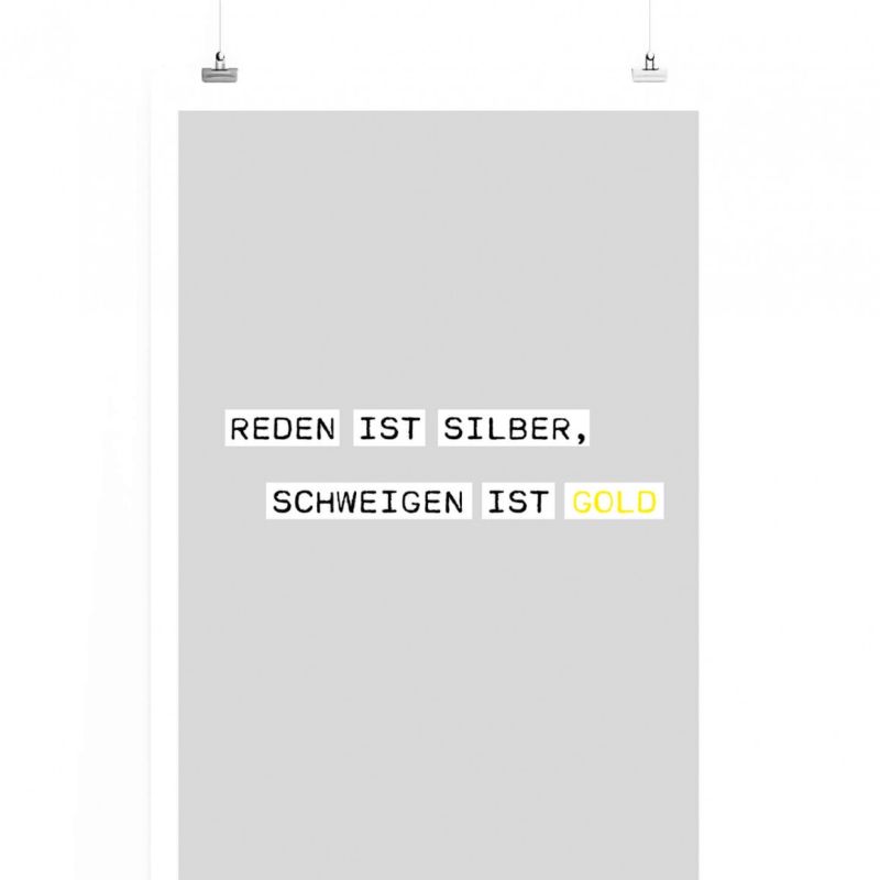 Poster in 60x90cm – Reden ist Silber, schweigen ist Gold.