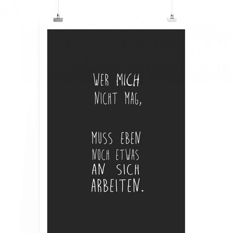 Poster in 60x90cm – Wer mich nicht mag, muss eben noch etwas an sich arbeiten.