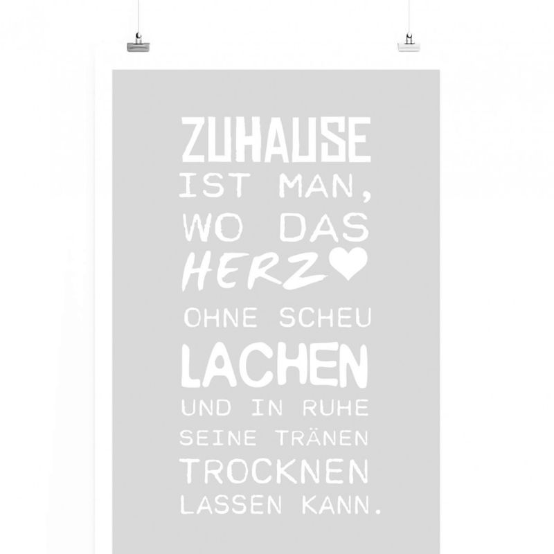 Poster in 60x90cm – Zuhause ist man, wo das Herz ohne scheu lachen und in Ruhe seine Tränen trocknen