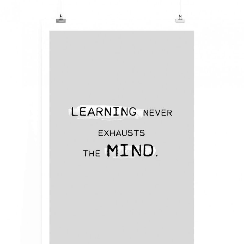 Poster in 60x90cm – Lernen erschöpft nie den Verstand. Learning never exhausts the mind.