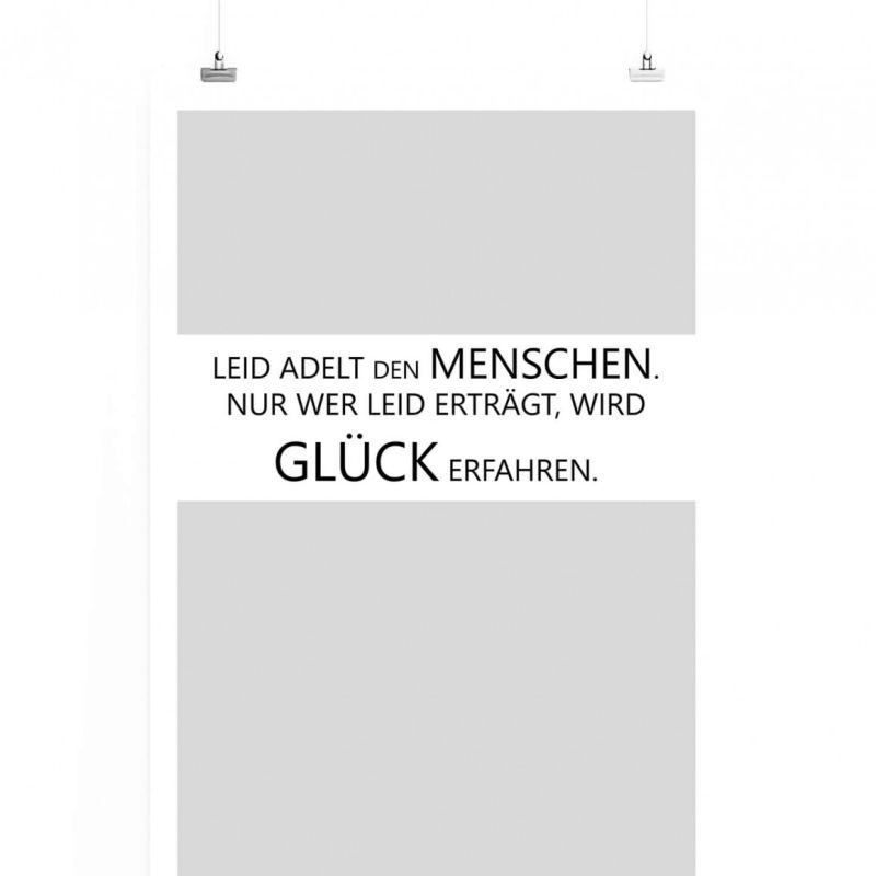 Poster in 60x90cm – Leid adelt den Menschen. Nur wer Leid erträgt, wird Glück erfahren.