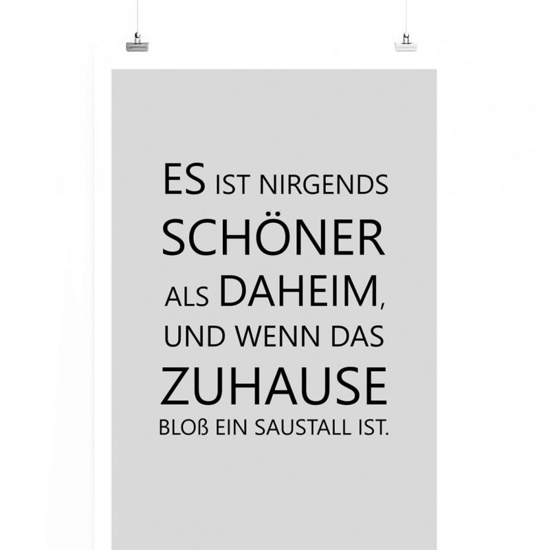 Poster in 60x90cm – Es ist nirgends schöner als daheim, und wenn das zuhause bloß ein Saustall ist.