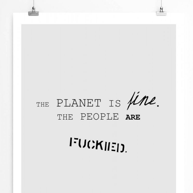 Poster in 60x90cm Der Planet ist ist okay. Die Menschen sind am Arsch.