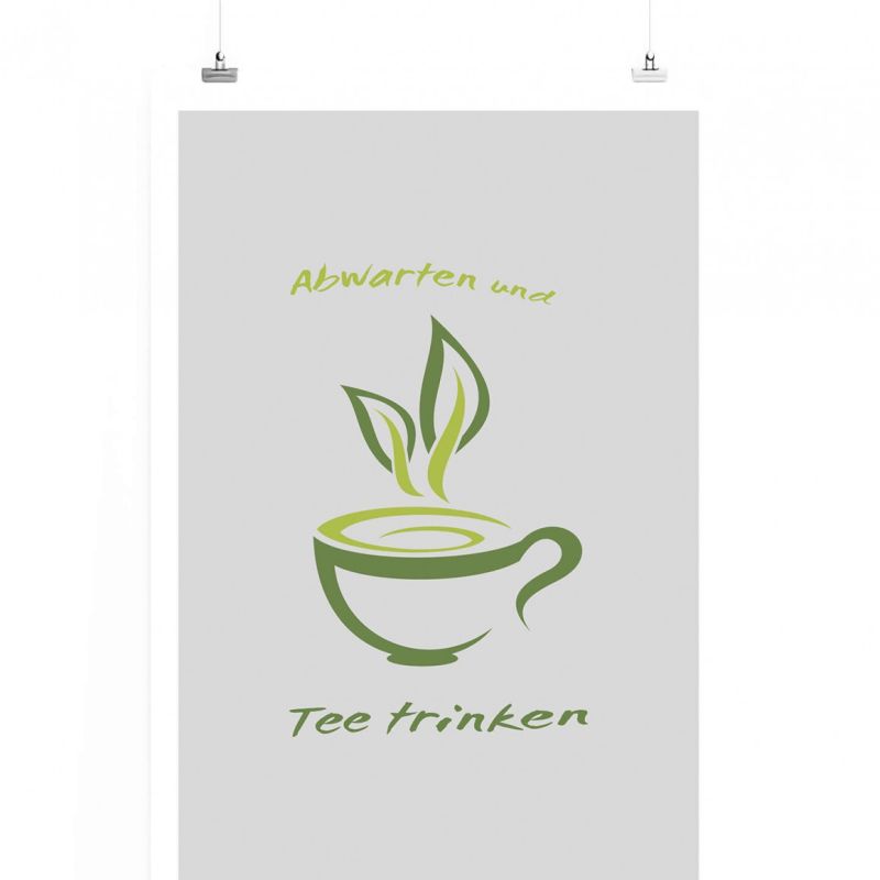 Poster in 60x90cm – Abwarten und Tee trinken.