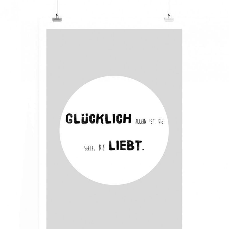 Poster in 60x90cm – Glücklich allein ist die Seele, die liebt.