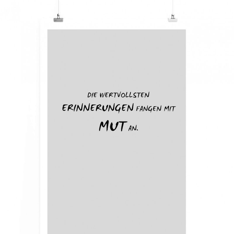 Poster in 60x90cm – Die wertvollsten Erinnerungen fangen mit Mut an.