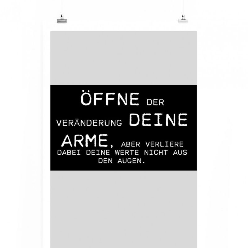 Poster in 60x90cm – Öffne der Veränderung deine Arme, aber verliere dabei deine Werte nicht aus den