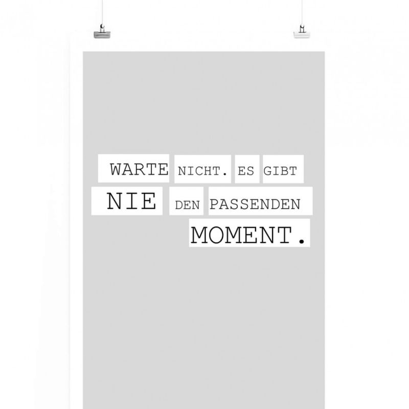 Poster in 60x90cm – Warte nicht. Es gibt nie den Passenden Moment.