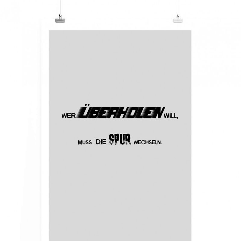 Poster in 60x90cm – Wer überholen will, muss die Spur wechseln.