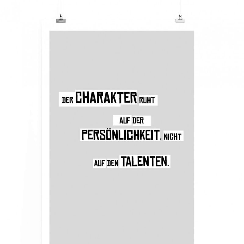 Poster in 60x90cm – Der Charakter ruht auf der Persönlichkeit, nicht auf den Talenten.